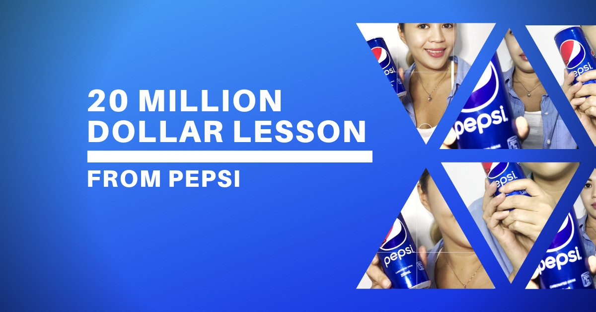 Get a 20 Million Dollar Lesson from Pepsi
