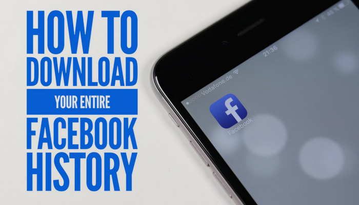 How to Download Your Entire Facebook History