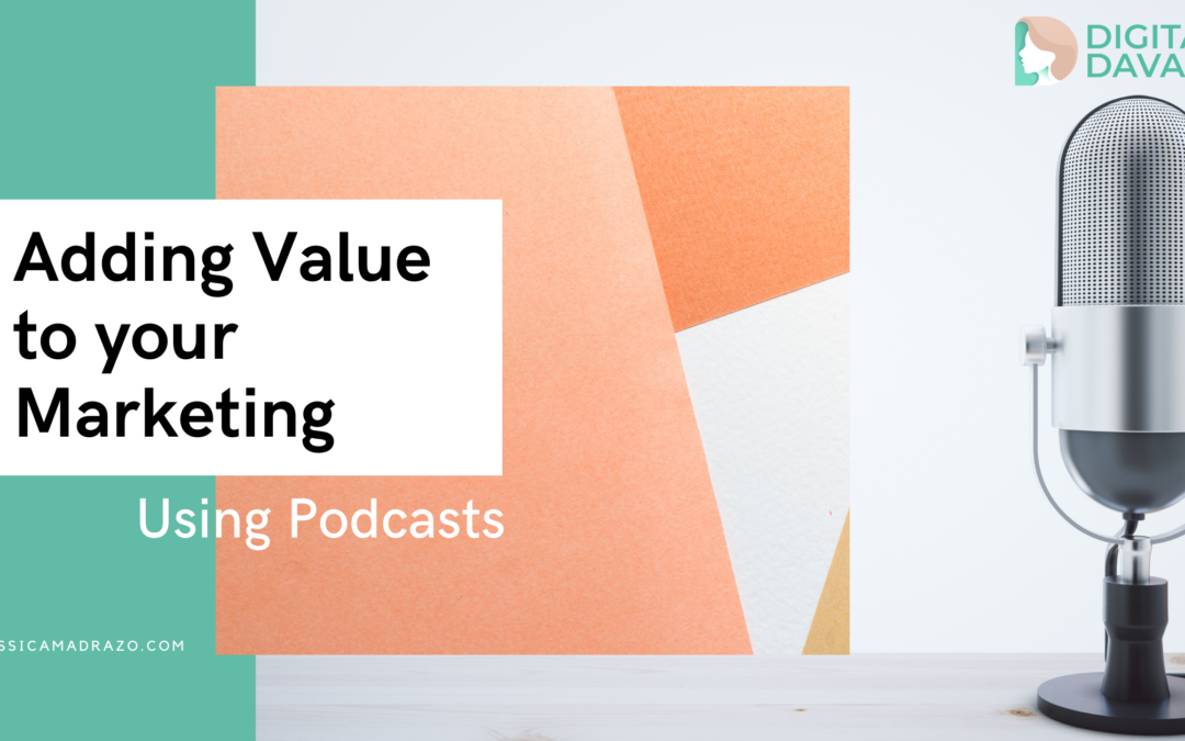 How Podcasts Can Add Value to Your Marketing