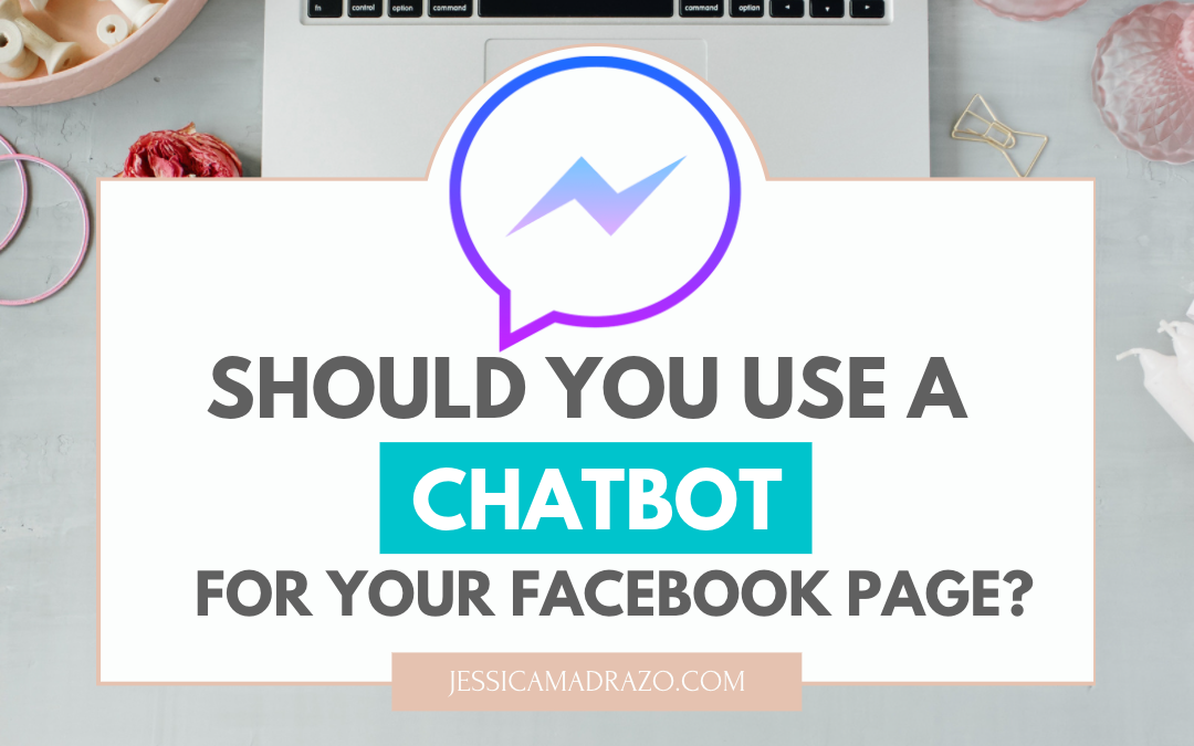 Should You Use a Chatbot For your Facebook Page?